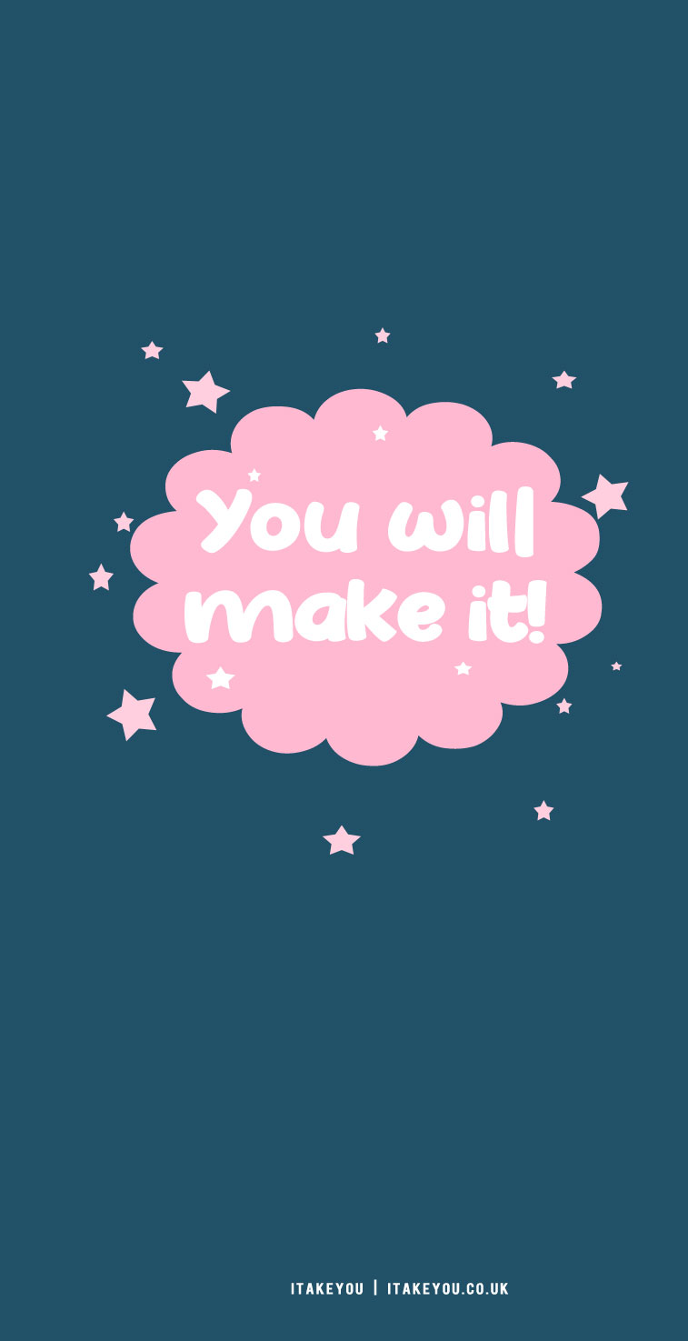 you will make it, short quotes, aesthetic, aesthetic quotes, encourage quotes