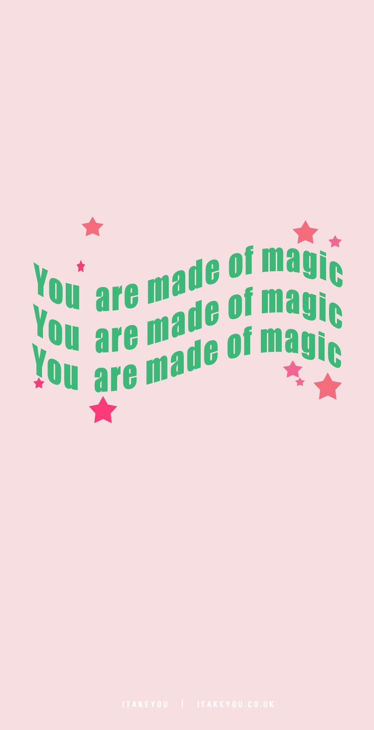 you're made of magic, positive quotes, short quotes, you are made of magic, lovely quotes, inspirational quotes