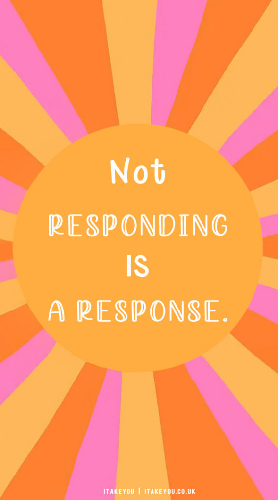 30 Don’t Waste Your Time Quotes : Not Responding Is A Response