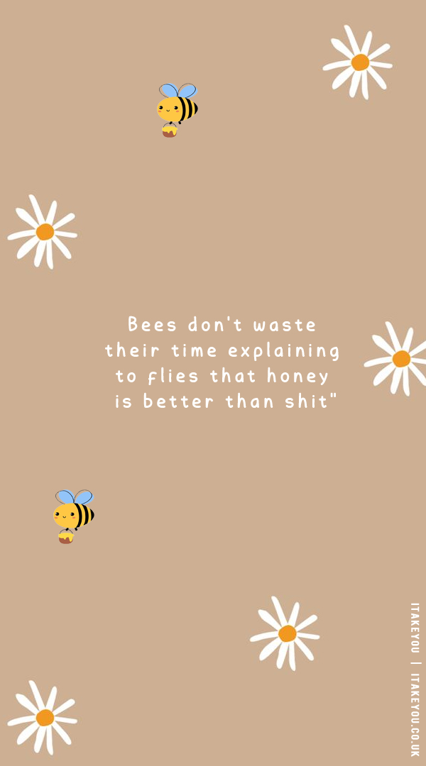 30 Don’t Waste Your Time Quotes : Bees Don’t Waste Their Time
