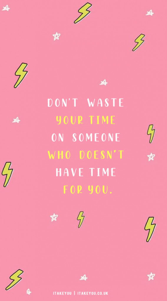 30 Don’t Waste Your Time Quotes : Who Doesn’t Have Time For You