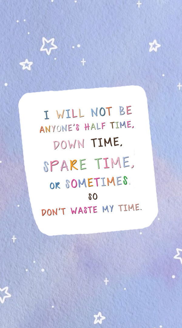 30 Don’t Waste Your Time Quotes : I will not be anyone’s halftime