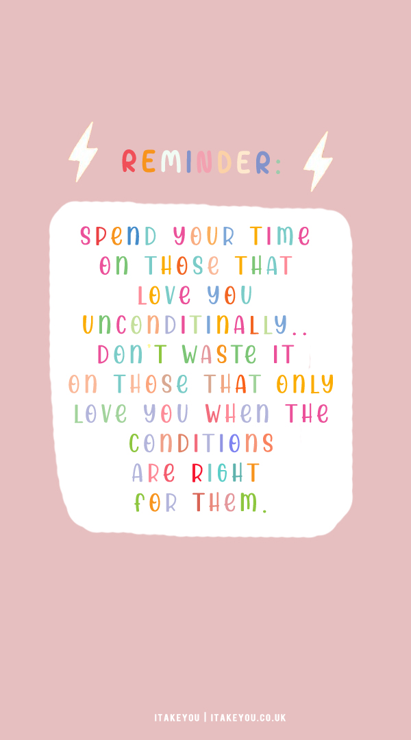 30 Don’t Waste Your Time Quotes : Love you unconditionally