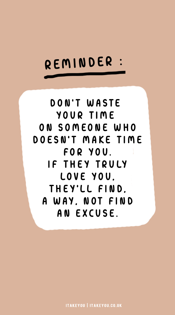 30 Don’t Waste Your Time Quotes : They’ll find a way, not find an excuse