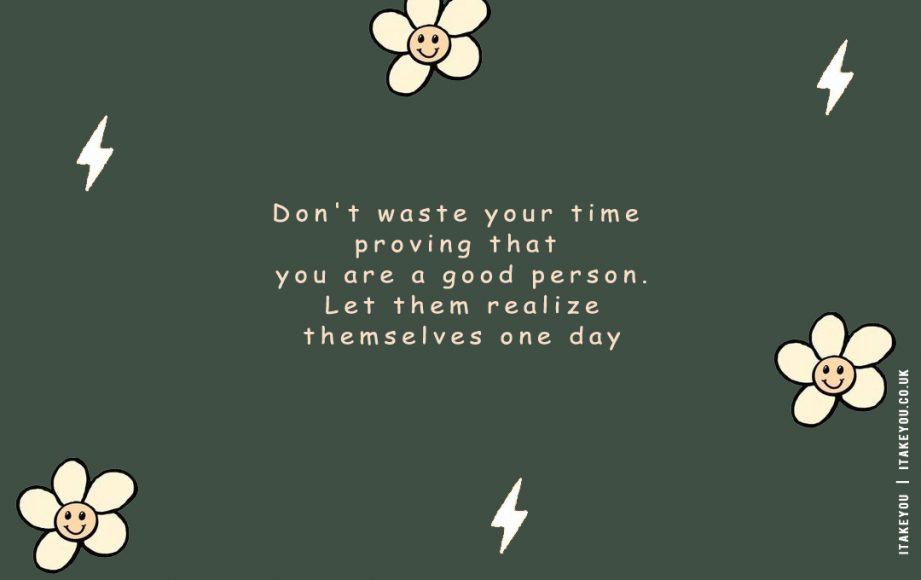 30 Don’t Waste Your Time Quotes : Proving That You Are A Good Person
