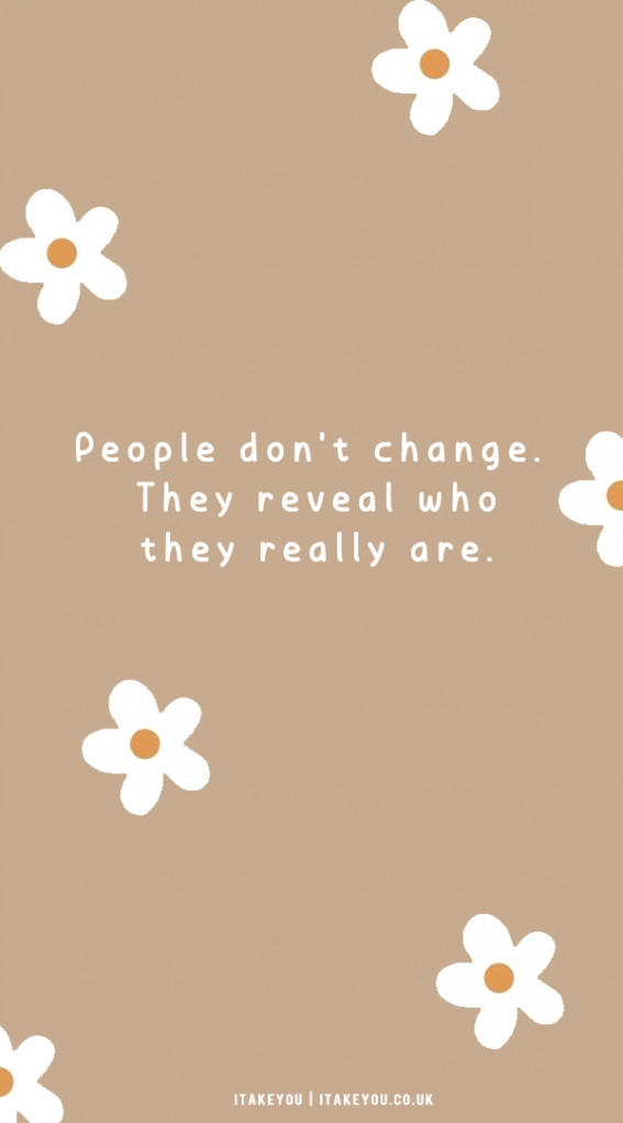 people don't change, they reveal who they really are, don't waste your time quotes, positive quote wallpaper, don't waste your time on people, wasting time quotes, waste of time quotes relationship, wallpaper quote