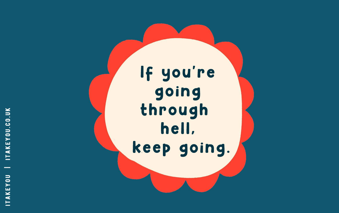 If you're going through hell, keep going, thursday motivational quotes for work, beautiful thursday Quotes, thursday morning inspirational quotes, encourage thursday quotes, thursday morning quotes, thursday inspirational quotes and images, choose day quotes, transformation thursday quotes, thursday quotes