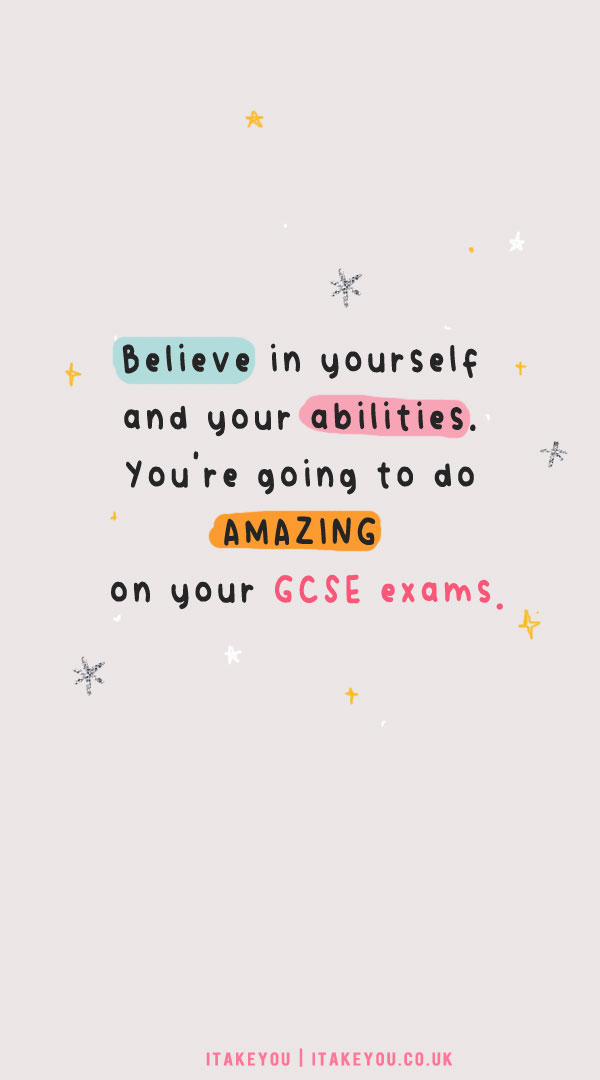 believe in yourself and your abilities, you're going to do amazing on your exams, good luck exam wishes, good luck exam wishes for students, gcse exam wishes, good luck exam wishes, best wishes quotes, exam wishes for friends, final exam wishes, best exam wishes, all the best for exam wishes, exam wishes wallpaper for iphone, exam wishes for phone