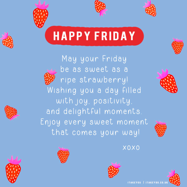15 Sparking Joy With Happy Friday Images : May your Friday be as sweet as a ripe strawberry!