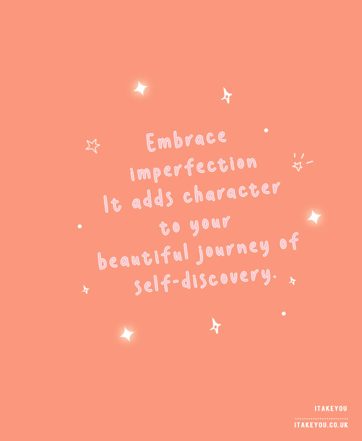 mental health quotes, short mental health quotes, mental health quotes positive, take care of your mental health quotes, positive quotes, self, prioritize your mental health quote, cute mental health quote images, Embrace imperfection; it adds character to your beautiful journey of self-discovery.