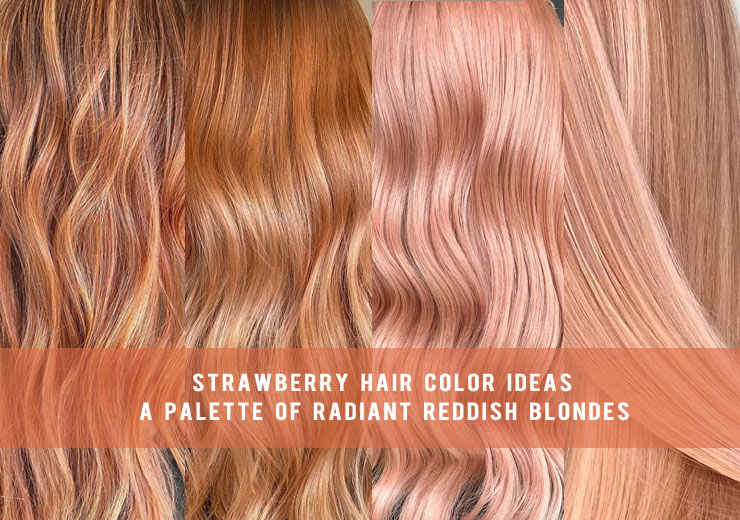17 Strawberry Hair Color Ideas: A Palette of Radiant Reddish Blondes